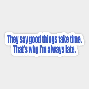 That's why I'm always late Sticker